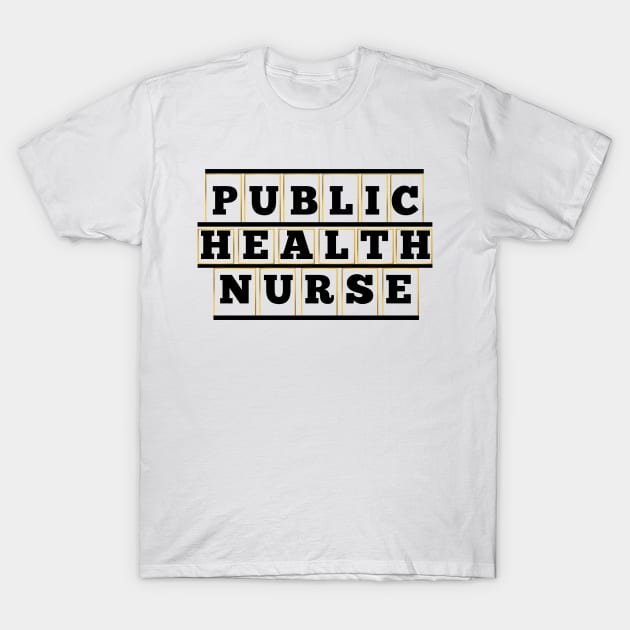 Public Health Nurse T-Shirt by Haministic Harmony